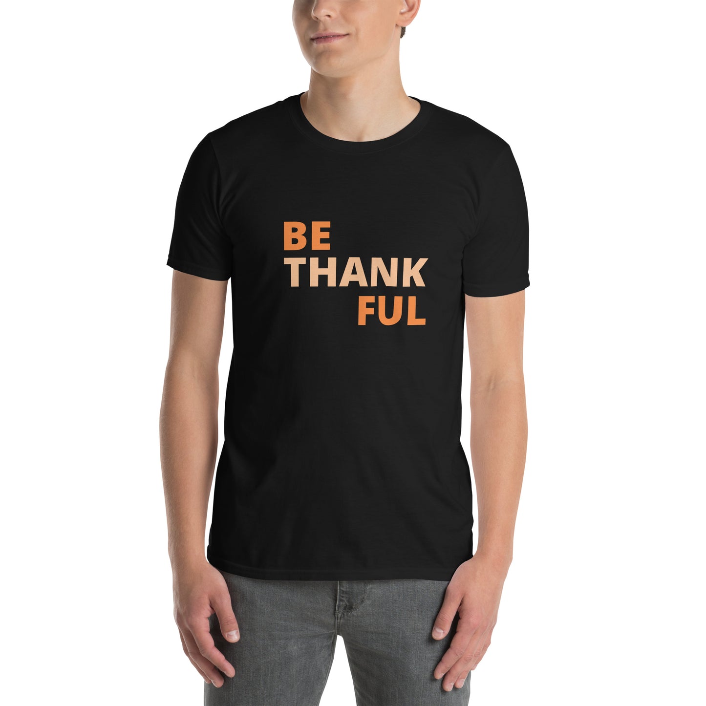 Short-Sleeve Unisex T-Shirt - Be Thankful