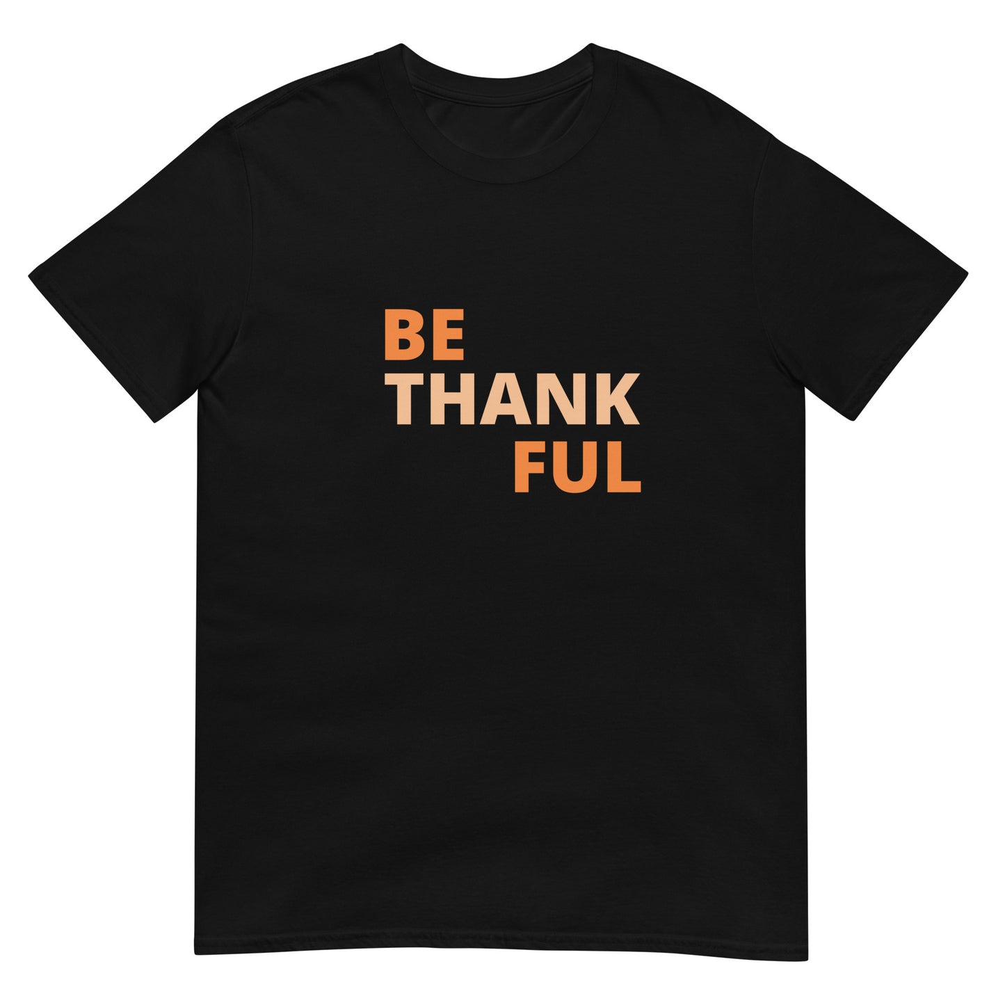 Short-Sleeve Unisex T-Shirt - Be Thankful
