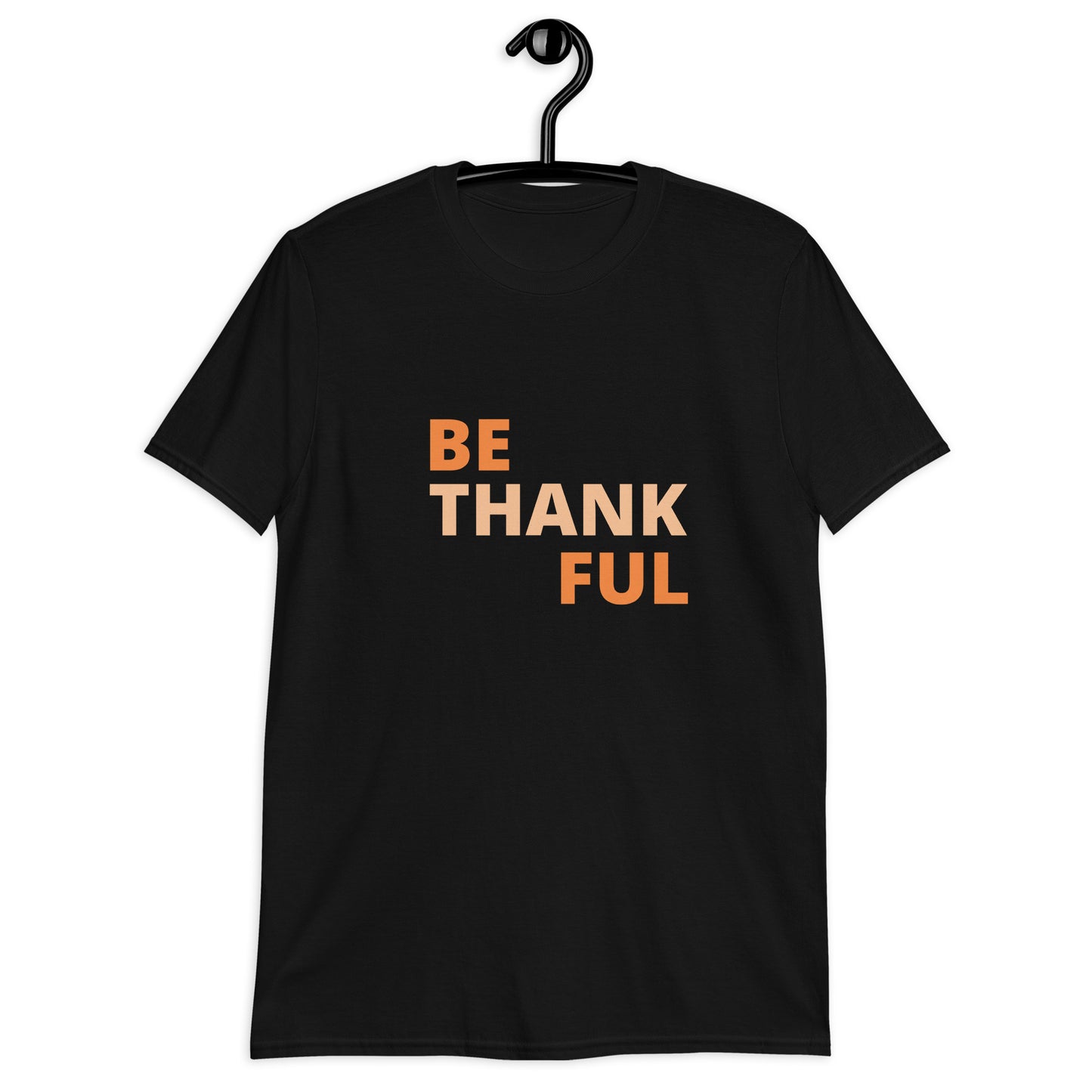 Short-Sleeve Unisex T-Shirt - Be Thankful