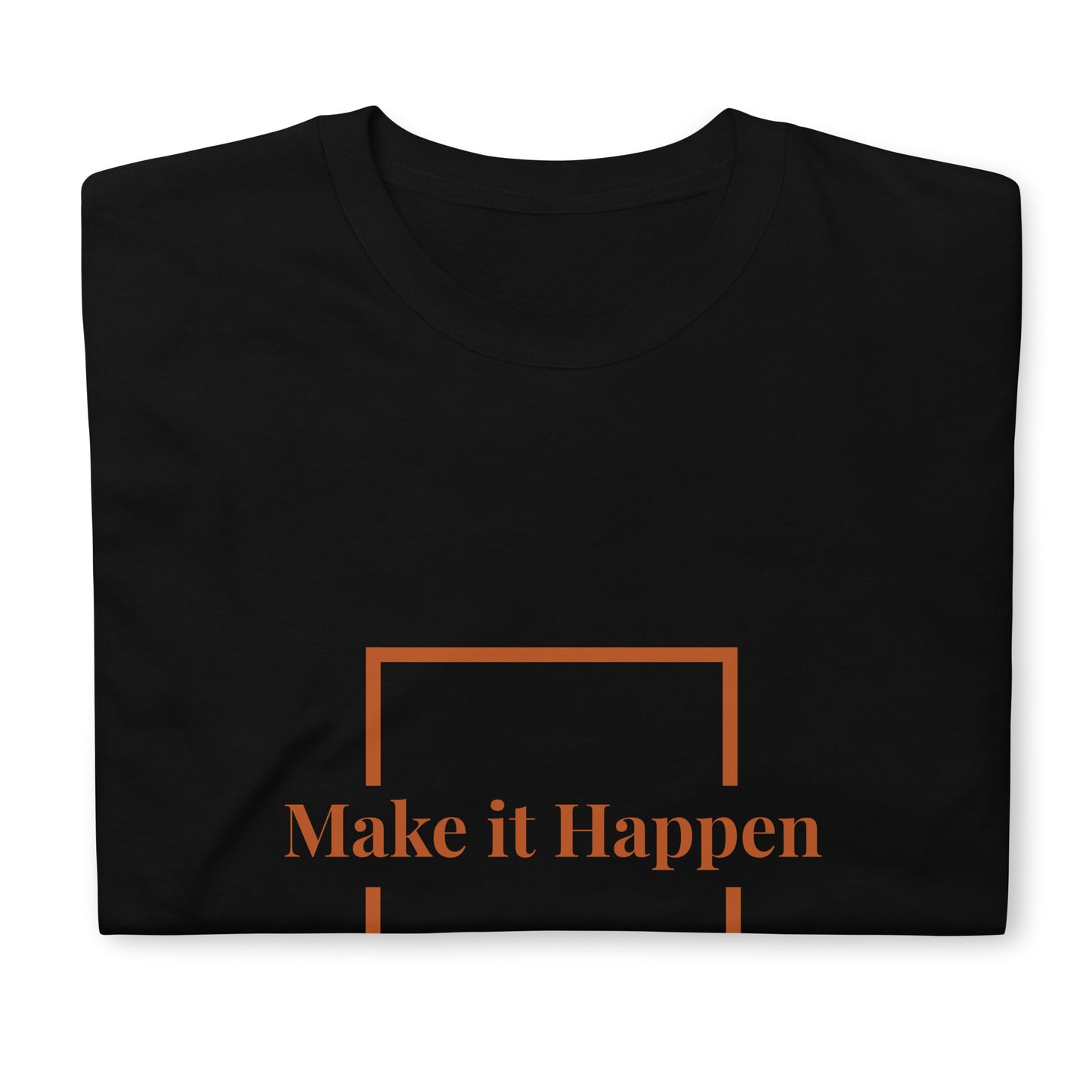 Short-Sleeve Unisex T-Shirt - make it happen