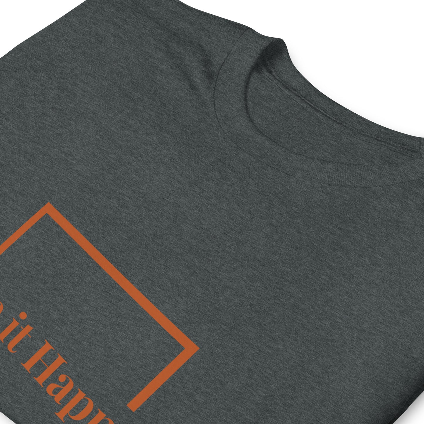 Short-Sleeve Unisex T-Shirt - make it happen