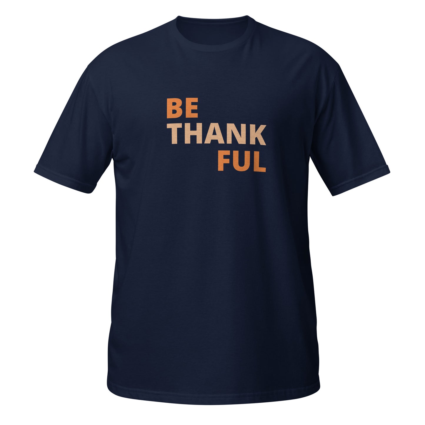 Short-Sleeve Unisex T-Shirt - Be Thankful