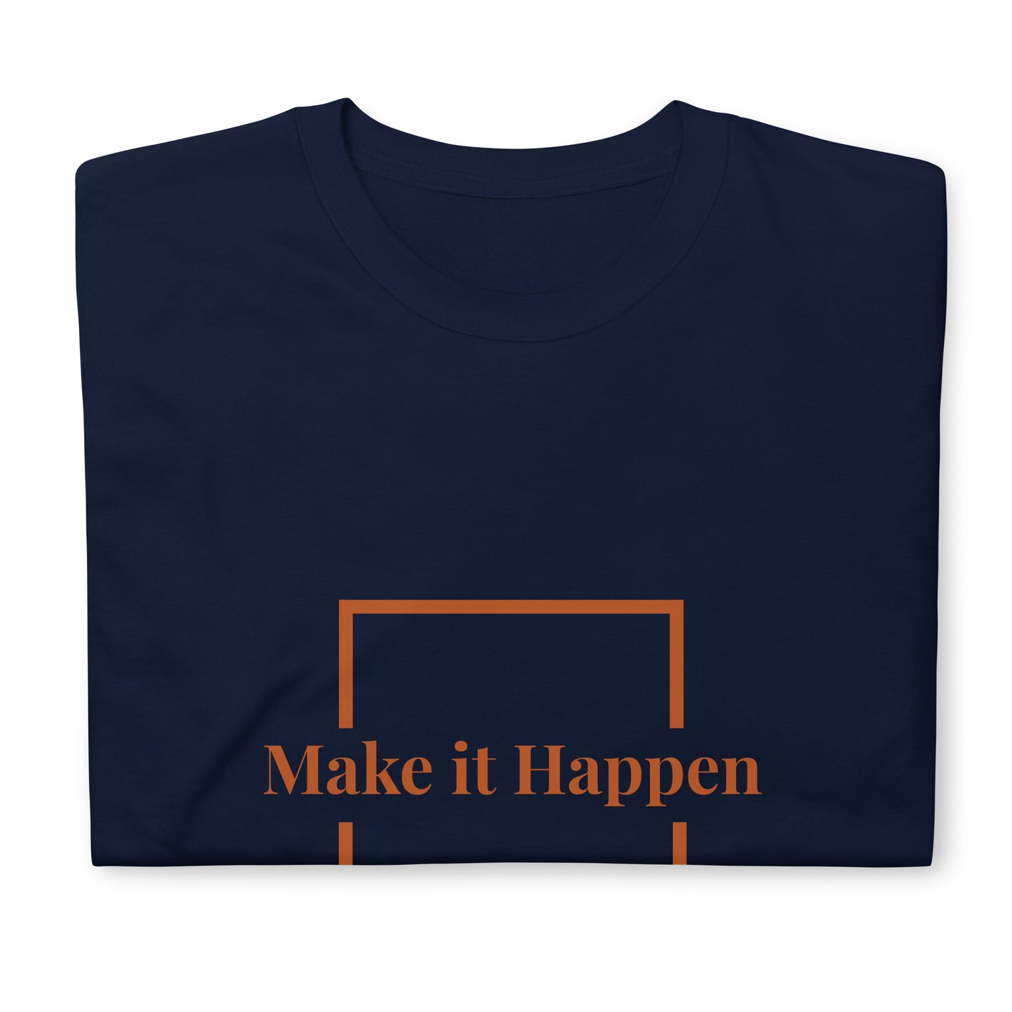 Short-Sleeve Unisex T-Shirt - make it happen