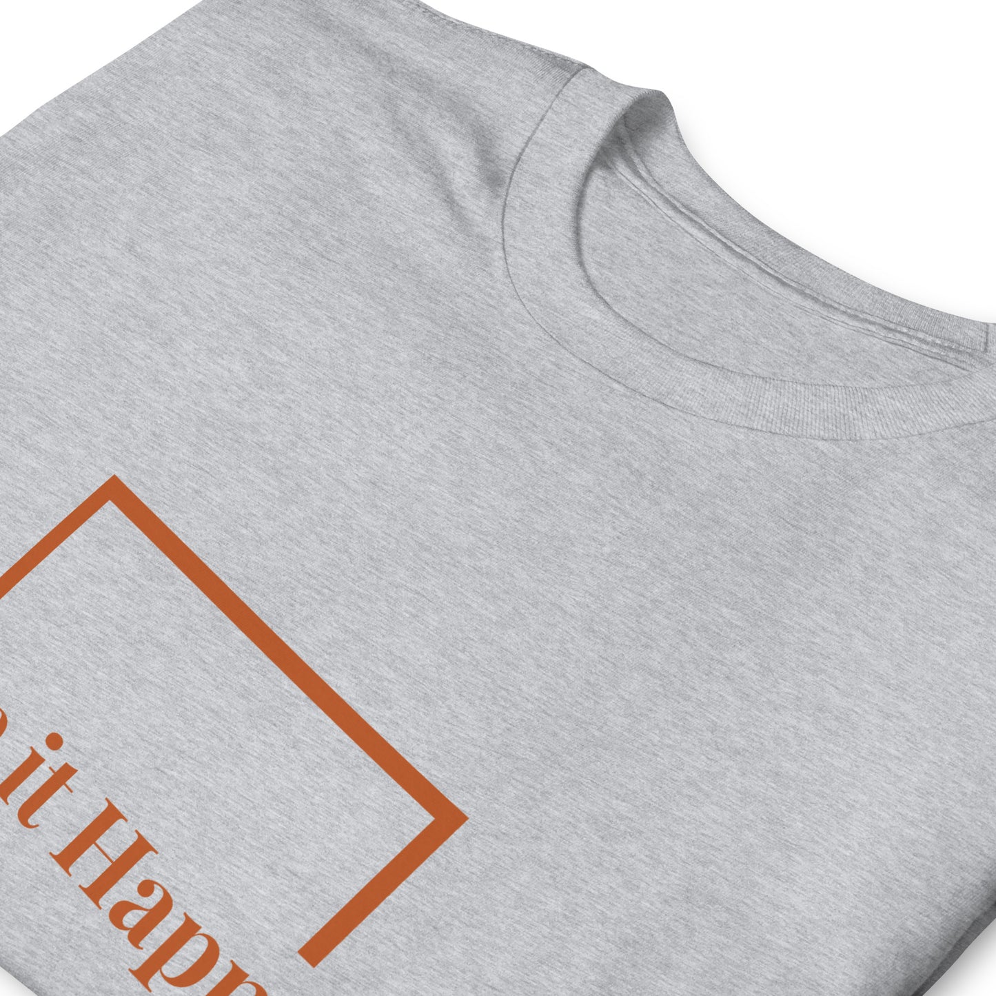 Short-Sleeve Unisex T-Shirt - make it happen