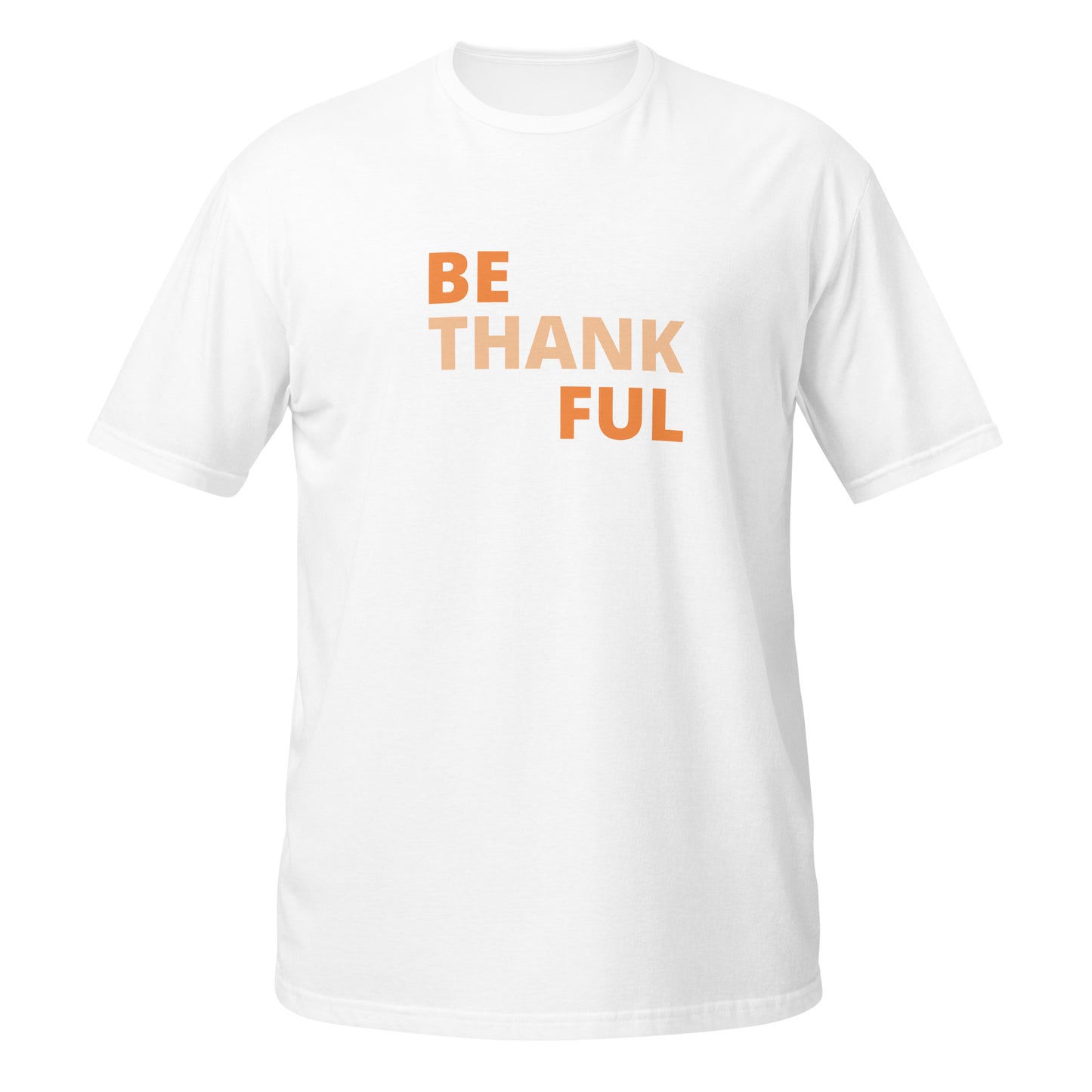 Short-Sleeve Unisex T-Shirt - Be Thankful