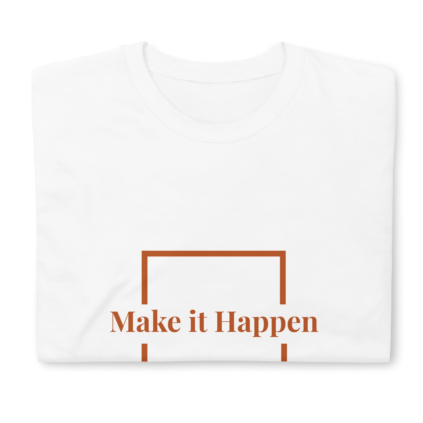 Short-Sleeve Unisex T-Shirt - make it happen