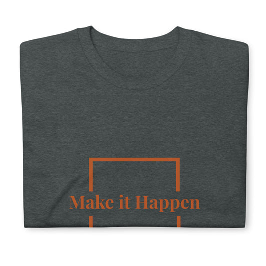 Short-Sleeve Unisex T-Shirt - make it happen