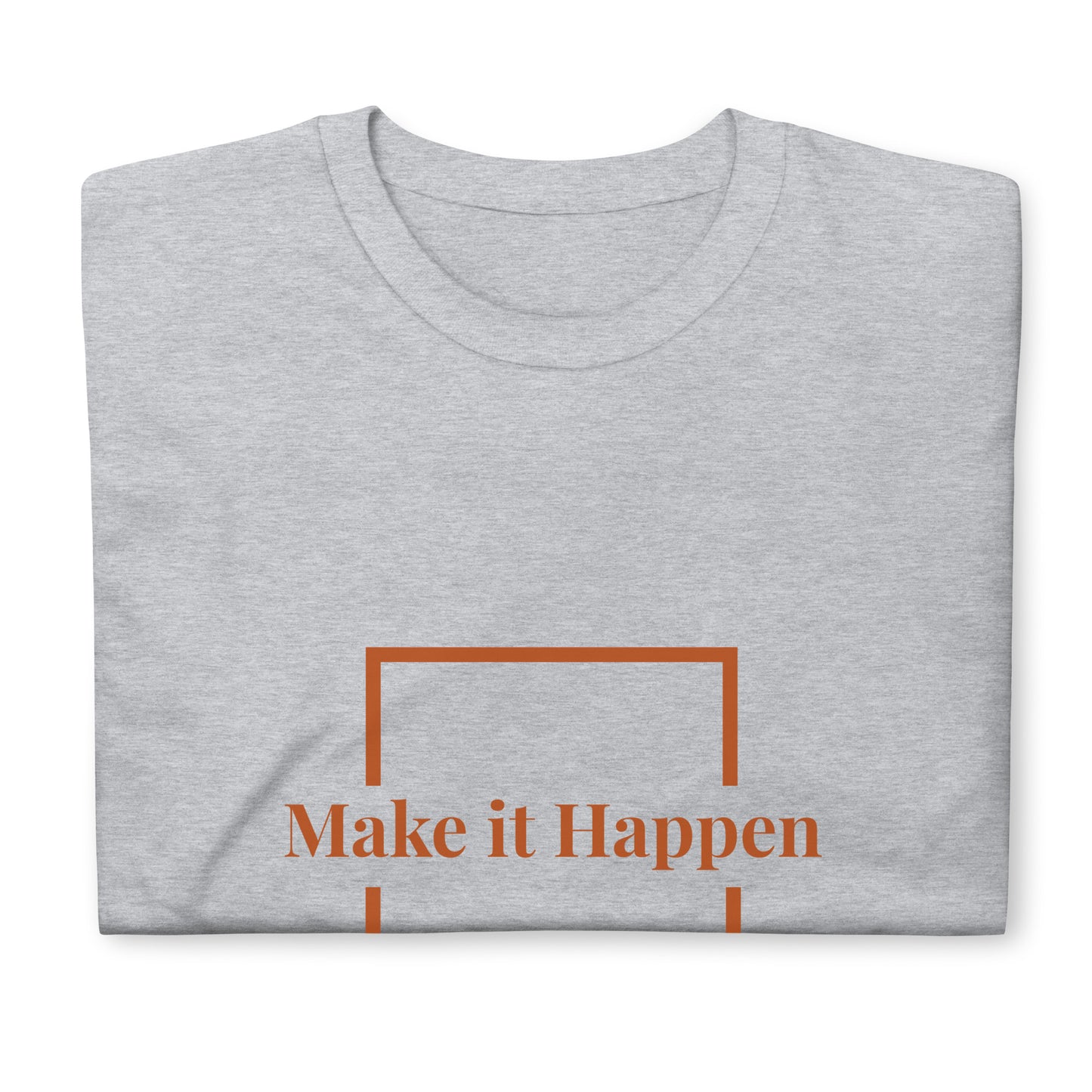 Short-Sleeve Unisex T-Shirt - make it happen